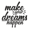 make your dreams happen