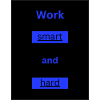 Work smart and hard