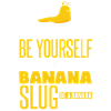 Always Be A Banana Slug