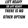Lift heavy
