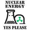 Nuclear Energy, Yes Please, Nuclear Power