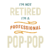 Professional Pop-Pop, Not Retired Yet!