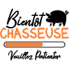 Bientôt Chasseuse veuillez patienter