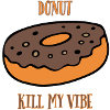 Donut Kill My Vibe