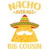 Nacho Average Big Cousin