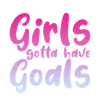 Girls Gotta Have Goals