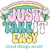 Just Take It Easy