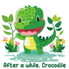 After a while, Crocodile