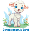 Gonna scram, lil'Lamb