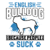 English bulldog because people suck