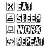 Eat Sleep Work Repeat