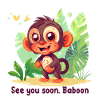 See you soon, Baboon