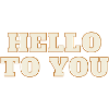 Hello to you