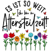 Es ist soweit Ich bin in Altersteilzeit - Blumen