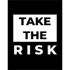 TAKE THE RISK