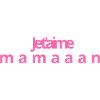 je t'aime maman