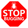 stop bugging