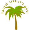 tropic like its hot