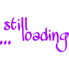 Still loading ...