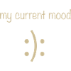 my current mood