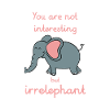 Your opinion is irrelephant
