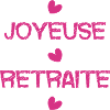 RETRAITE. BONNE RETRAITE. JOYEUSE RETRAITE.