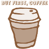 but first coffee