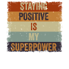 Rester positif est mon superpouvoir