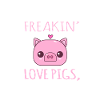 i just freakin love pigs