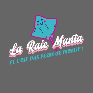 LA RAIE MANTA (ET C'EST PAS BEAU DE MENTIR)