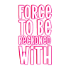 Force to be reckoned with Spruch lustig Fun