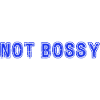 Not Bossy Just Assertive Funny