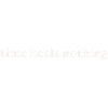 Time Heals Nothing