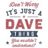 Its a Dave thing