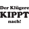 Der Klügere kippt nach