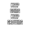 Keep going keep growing