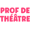 Super prof de theatre