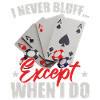 I Never Bluff