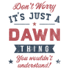 Its a Dawn thing