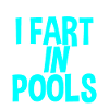 Je pète dans les piscines