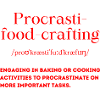 Procrasti-food-crafting Definition