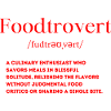 Foodtrovert Definition Food Lover