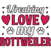 I freaking love my Rottweiler