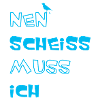 Nen Scheiss muss ich