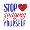 Stop Judging Yourself