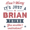 Its a Brian thing