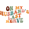 On My Husband's Last Nerve