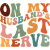 On My Husband's Last Nerve