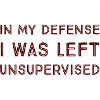 I Was Left Unsupervised