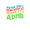 ADHD ADHD Attention Deficit Gift